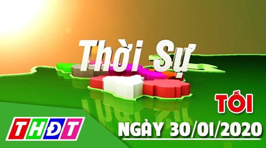 Thời sự tối - Thứ năm, 30/01/2020