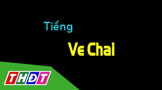 Phóng sự Tiếng ve chai