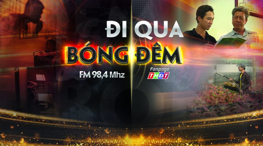 Đón xem Phát thanh trực tiếp Đi qua bóng đêm tại Liên hoan Phát thanh Toàn quốc 2022