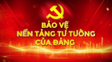 Bảo vệ nền tảng tư tưởng của Đảng - 14/02/2026