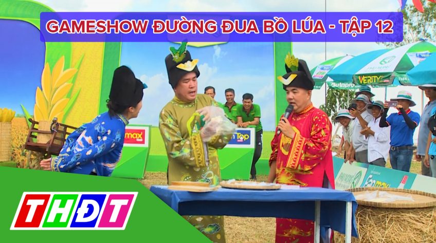 Gameshow Đường đua bồ lúa Tập 12 – Phú Tân (An Giang) – 14/6/2020