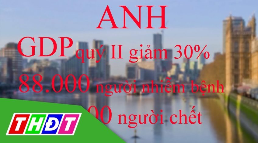 GDP của Anh có thể giảm tới 30% do đại dịch Covid-1