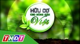 Hữu cơ cho nông sản Việt - 24/8/2024: HUMIK BIO - lựa chọn hoàn hảo cho vụ mùa bội thu