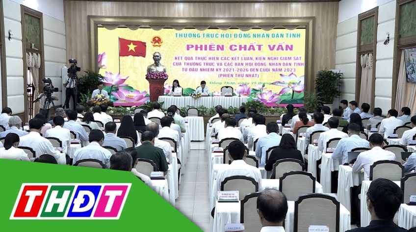 Phiên chất vấn của Thường trực Hội đồng nhân dân tỉnh Đồng Tháp, nhiệm kỳ 2021 - 2026