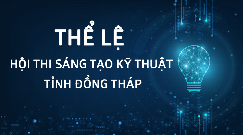Thể lệ và Quy chế Hội thi Sáng tạo kỹ thuật tỉnh Đồng Tháp lần thứ 16 năm 2020 - 2021