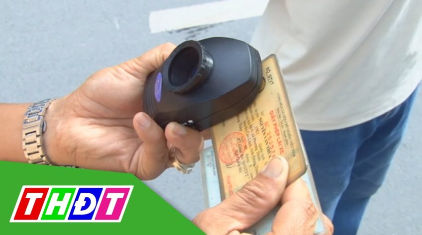 Mạnh tay xử lý hành vi sử dụng Giấy phép lái xe giả tại Đồng Tháp