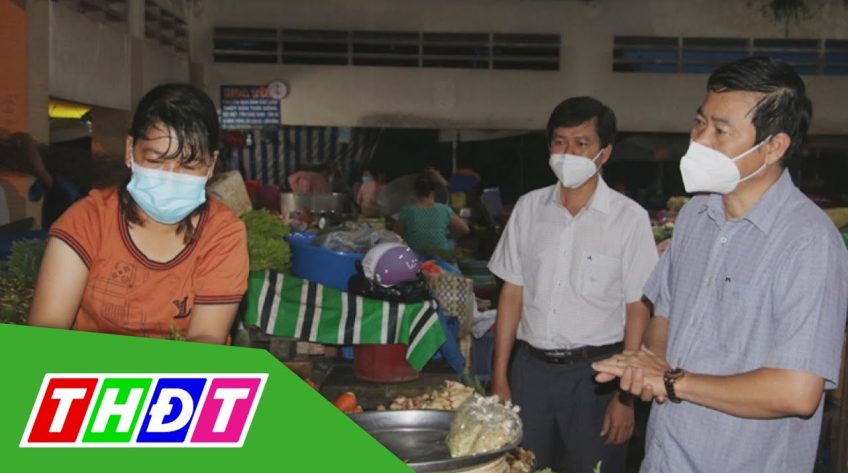 Đồng Tháp: Kiểm tra công tác phòng, chống dịch tại các chợ và Công ty