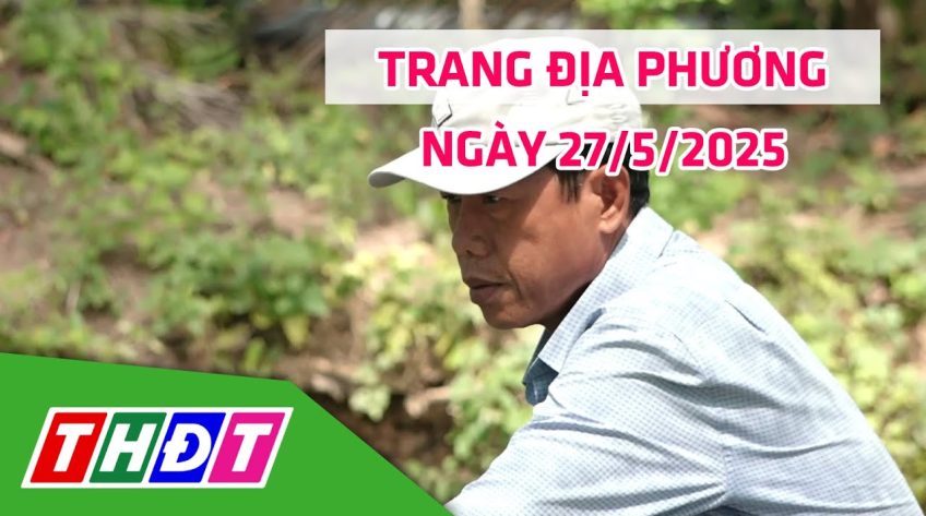 Trang địa phương - Thứ Ba, 27/5/2025 - Huyện Hồng Ngự