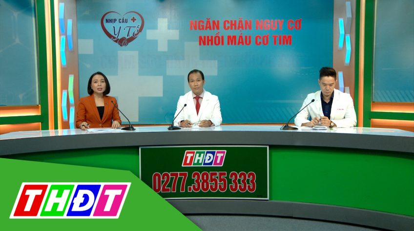Nhịp cầu Y tế - 15/9/2022 - Ngăn chặn nguy cơ nhồi máu cơ tim