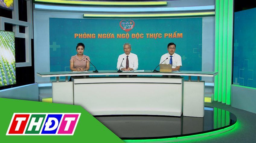 Nhịp cầu Y tế - 15/7/2024 - Phòng ngừa ngộ độc thực phẩm