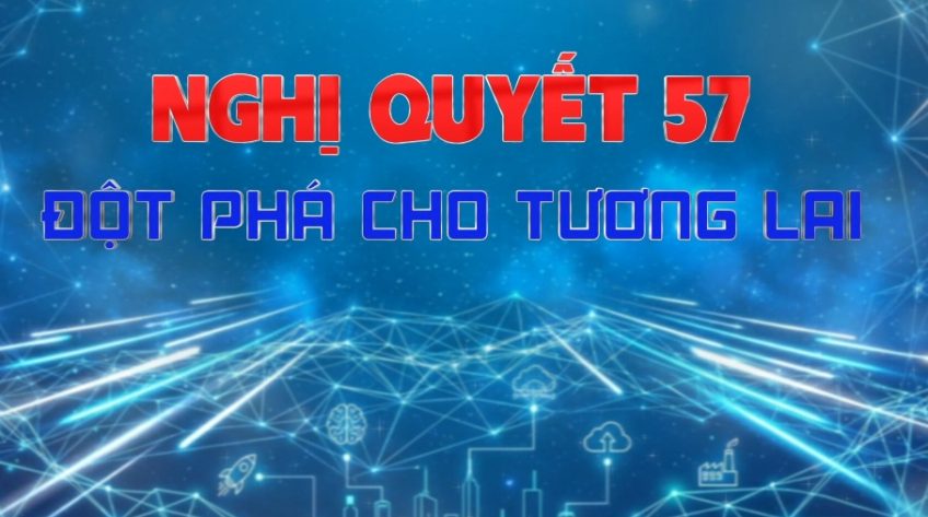 Nghị quyết 57 - Đột phá cho tương lai - 24/5/2026: Đột phá tư duy phát triển theo tinh thần Nghị quyết 57