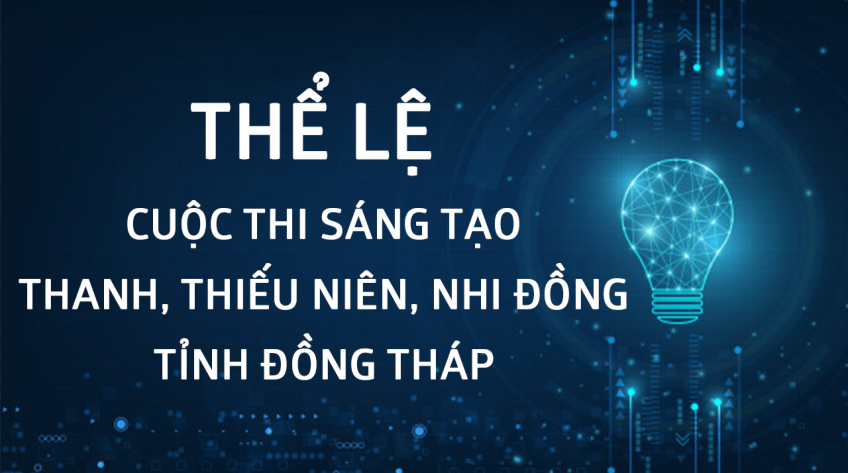 Thể lệ và Quy chế Cuộc thi Sáng tạo thanh, thiếu niên, nhi đồng tỉnh Đồng Tháp lần thứ 13 năm 2020