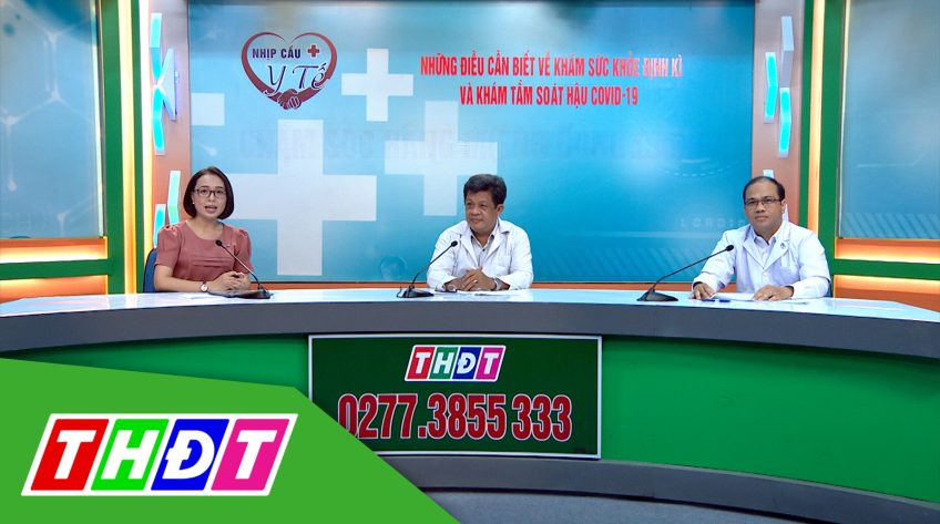 Nhịp cầu Y tế - 19/5/2022 - Những điều cần biết về khám sức khỏe định kỳ và khám tầm soát hậu Covid-19