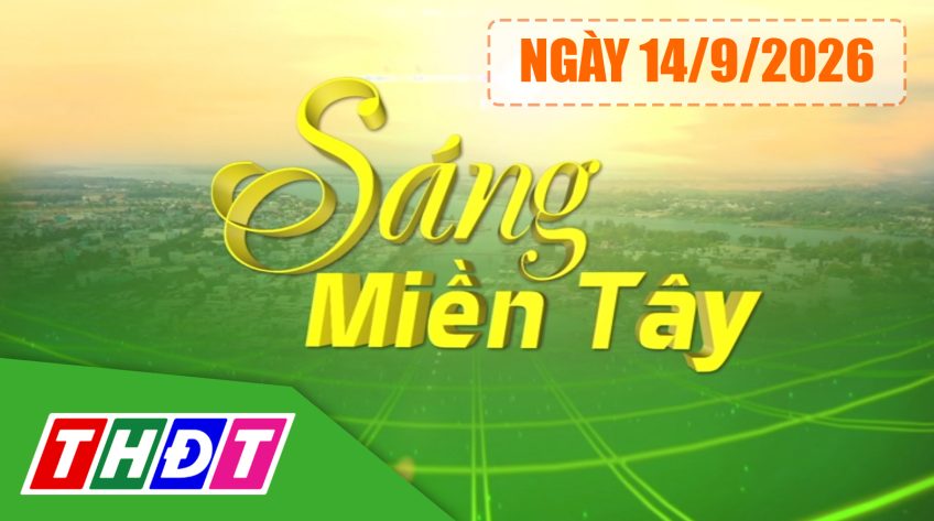 Sáng miền Tây - Thứ hai, 14/9/2026