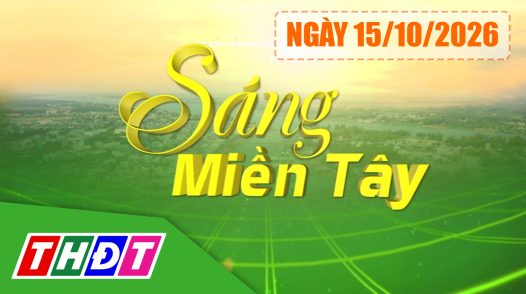 Sáng miền Tây - Thứ năm, 15/10/2026