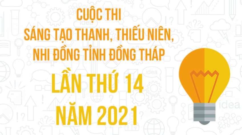 Thể lệ và Quy chế Cuộc thi Sáng tạo thanh, thiếu niên, nhi đồng tỉnh Đồng Tháp năm 2021