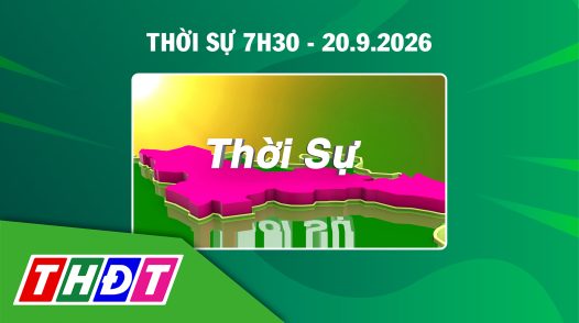 Thời sự 7h30 - Chủ nhật, 20/9/2026