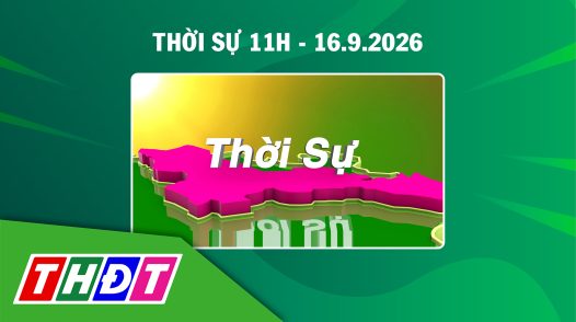 Thời sự 11h - Thứ tư, 16/9/2026