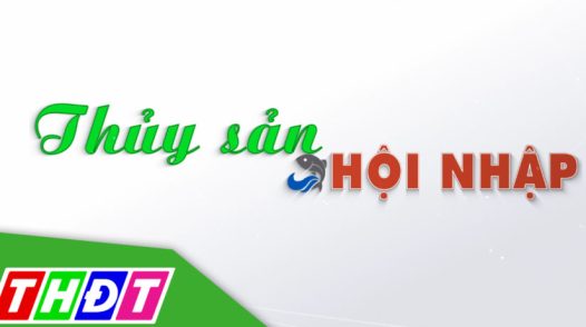 Thủy sản hội nhập - 08/01/2026