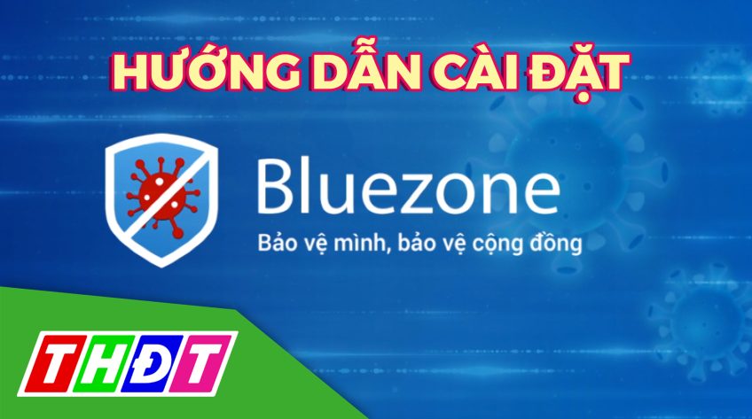 Hướng dẫn cài đặt ứng dụng Bluezone