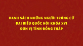 [Infographic] Danh sách những người trúng cử Đại biểu Quốc hội khóa XVI, đơn vị tỉnh Đồng Tháp