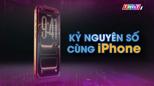 Kỷ nguyên số cùng IPhone - 27/3/2026: Trai đẹp bán IPhone - 10 năm đồng hành cùng người yêu công nghệ