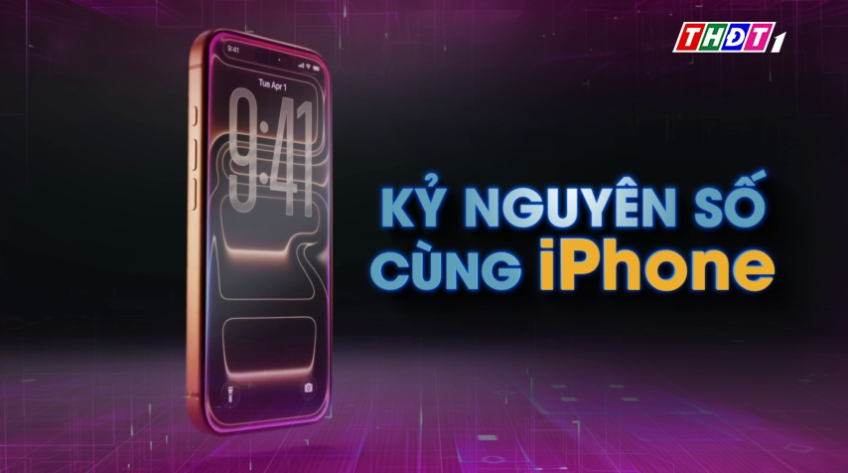 Kỷ nguyên số cùng IPhone - 27/3/2026: Trai đẹp bán IPhone - 10 năm đồng hành cùng người yêu công nghệ