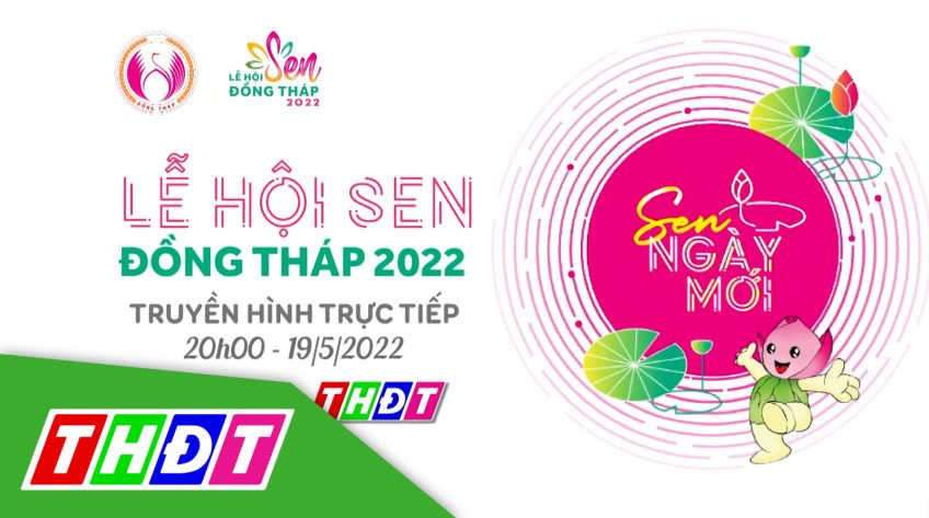 Truyền hình trực tiếp Lễ khai mạc Lễ hội Sen Đồng Tháp 2022